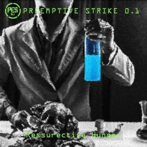 PreEmptive Strike 0.1 – Ressurective Hunger (Single) (2023)