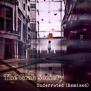 The Grab Society – Underrated (Remixed) (2023)