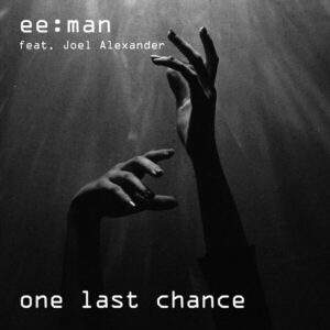 ee:man feat. Joel Alexander – One Last Chance (Single) (2023)