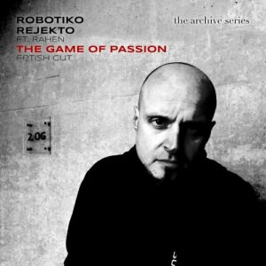 Robotiko Rejekto feat. RAHEN – The Game Of Passion (Single) (2023)