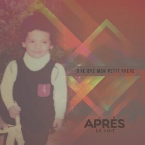 Après la nuit – Bye Bye Mon Petit Frere (EP) (2022)