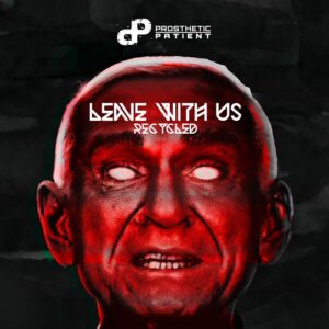 Prosthetic Patient – Leave with Us: Recycled (Single) (2021)