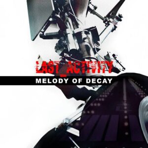Last Activity – Melody of Decay (Single) (2022)