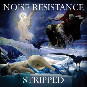 Noise Resistance – Stripped (2022)