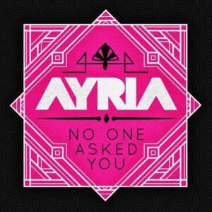 Ayria – No One Asked You (Single) (2022)