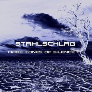 STAHLSCHLAG – More Zones of Silence (2022)