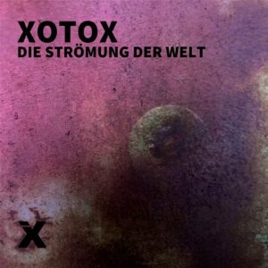Xotox – Die Strömung der Welt (EP) (2023)