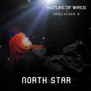 Nature of Wires + Machina X – North Star (Single) (2023)