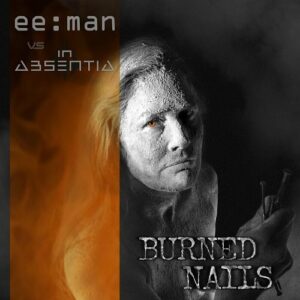 ee:man vs. In Absentia – Burned Nails (Single) (2023)