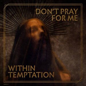 Within Temptation – Don’t Pray For Me (2022)