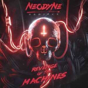 Neodyne Project – Revenge of the Machines (2021)