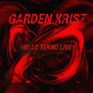 Garden Krist – Hello Tekno Live (2021)