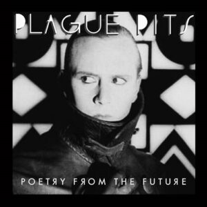 Plague Pits – Poetry From The Future (2022)