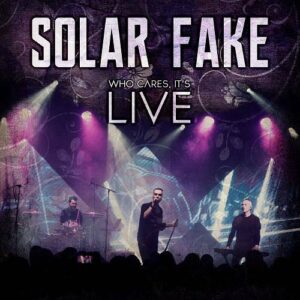 Solar Fake – Who Cares, It’s Live (2020)