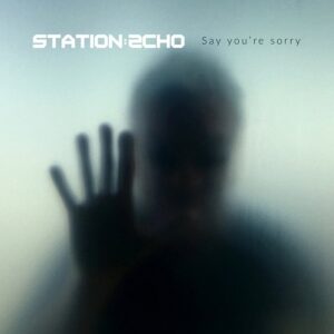 Station Echo – Say You’re Sorry (EP) (2021)