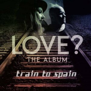 Train To Spain – Love? (2022)