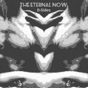 The Eternal Now – B-Sides (2021)