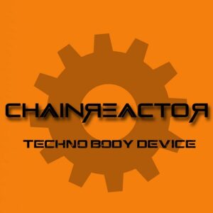 Chainreactor – Techno Body Device (2022)