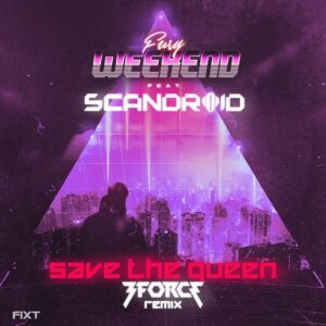 Fury Weekend – Save The Queen (feat. Scandroid) [3FORCE Remix] [Single] (2022)
