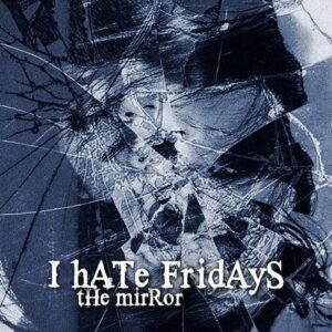 I Hate Fridays – The Mirror (EP) (2021)