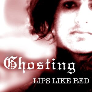 Ghosting – Lips Like Red (Remastered) (2021)