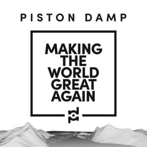 Piston Damp – Making The World Great Again (2021)