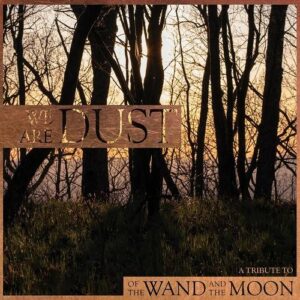 VA – We Are Dust – A Tribute To Of The Wand And The Moon (2023)