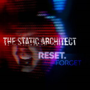 The Static Architect – Reset. Forget (2023)