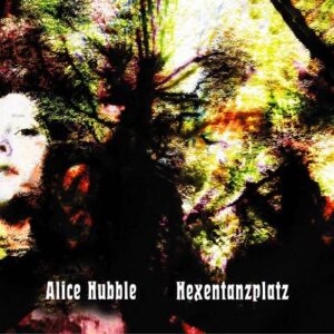 Alice Hubble – Hexentanzplatz (2021)