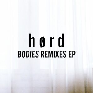 Hørd – Bodies Remixes (EP) (2021)