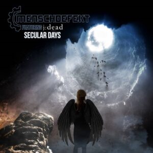 Menschdefekt feat. j:dead – Secular Days (EP) (2022)