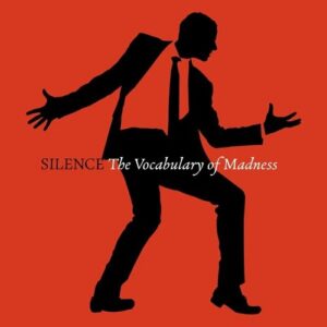 Silence – The Vocabulary of Madness (2022)