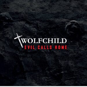 Wolfchild – Evil Calls Home (2019)