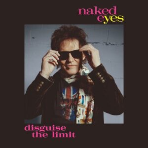 Naked Eyes – Disguise The Limit (2021)