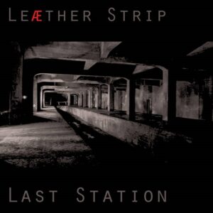 Leaether Strip – Last Station (2023)