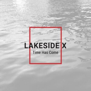 Lakeside X – Time Has Come (EP) (2022)