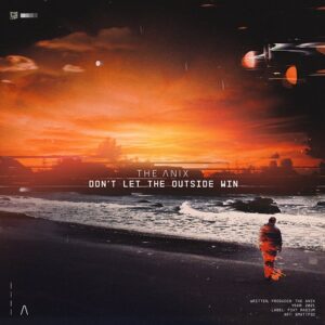 The Anix – Don’t Let The Outside Win (Single) (2021)