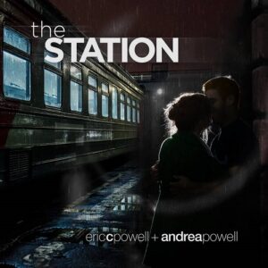 Eric C. Powell + Andrea Powell – The Station (Single) (2022)