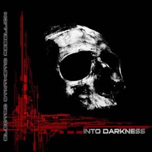 Electro Synthetic Rebellion – Into Darkness (2021)