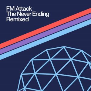 FM Attack – The Never Ending Remixed (2022)
