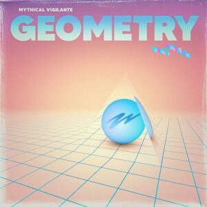 Mythical Vigilante – Geometry (Single) (2022)