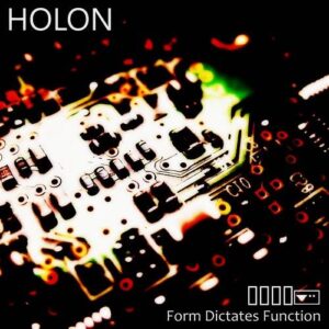 Holon – Form Dictates Function (2021)