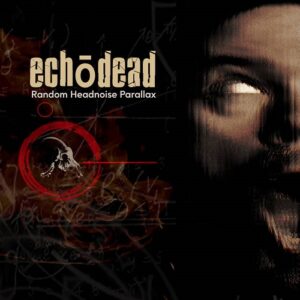 Echodead – Random Headnoise Parallax (2021)