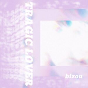 Bizou – Tragic Lover (2021)
