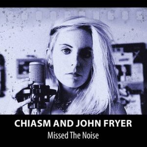 Chiasm – Missed The Noise (2021)