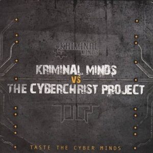 Kriminal Minds Vs The Cyberchrist Project – Taste The Cyber Minds (Promo) (2009)
