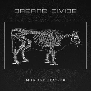 Dreams Divide – Milk and Leather (EP) (2021)