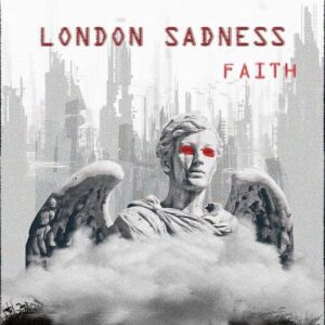 London Sadness – Faith [EP] (2021)