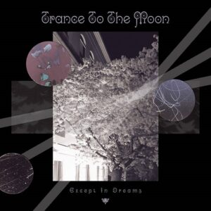 Trance to the Moon – Except in Dreams (EP) (2021)