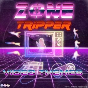 Zone Tripper – Video Themes (2021)